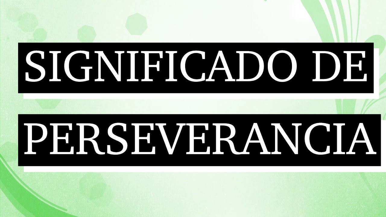 que es perseverancia 2