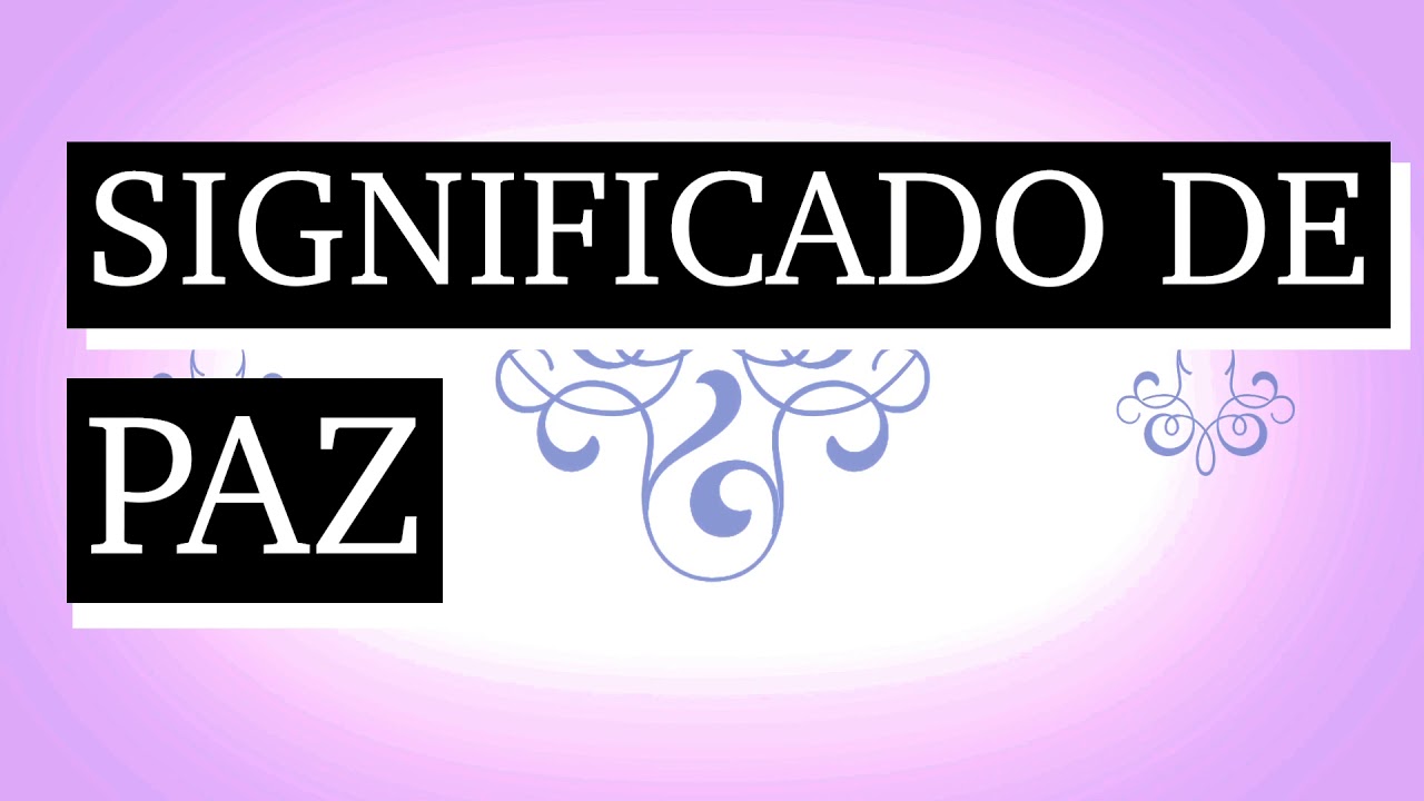 Significado de paz: 5 claves para encontrar la serenidad 4 significado de paz